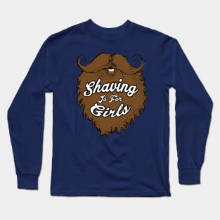 Shaving is for Girls Long Sleeve T-Shirt